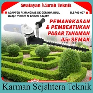 Ready BULL BLSP01-007 Adaptor Hedge Trimmer Gerinda Gunting Potong Rumput GTR635