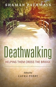 Shaman Pathways - Deathwalking Laura Perry