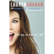 Talking As Fast As I Can : From Gilmore Girls to Gilmore Girls, and Everything  by Lauren Graham (UK