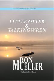 Little Otter and Talking Wren Ron Mueller