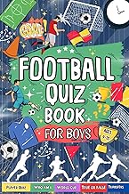 Football Quiz Book For Boys Ages 9-12: Perfect For Football Mad Kids