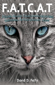 F.A.T.C.A.T.: Feline Audio Telecommunicating Criminal Apprehension Team 平裝版 Goldtouch Press LLC 英文