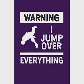 Warning I Jump Over Everything: Reading Notebook Journal For Parkour Freestyle City Runner Fans And Extreme Outdoor Urban Sport Lovers