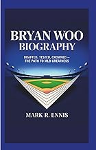 BRYAN WOO BIOGRAPHY: Drafted, Tested, Crowned — The Path to MLB Greatness