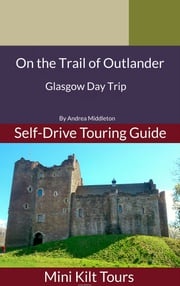 On The Trail of Outlander Glasgow Day Trip Andrea Middleton