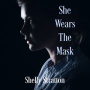 She Wears the Mask Shelly Stratton