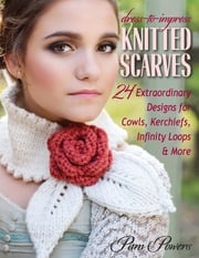 Dress-to-Impress Knitted Scarves Pam Powers