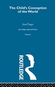 Child's Conception of the World Jean Piaget
