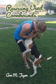 Rescuing Used Coonhounds Ann M. Jayne