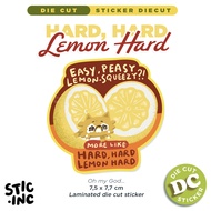 HARD HARD LEMON HARD - Stic.Inc Original Die Cut Sticker