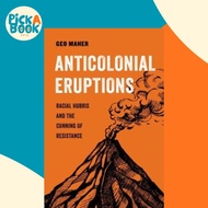 [100% Original Books] - Anticolonial Eruptions - Racial Hubris and the Cunning  by Geo Maher (UK edi