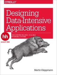 Designing Data-Intensive Applications: The Big Ideas Behind Reliable Scalable and Maintainable Syste