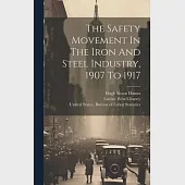 The Safety Movement In The Iron And Steel Industry, 1907 To 1917