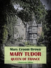 Mary Tudor, Queen of France Mary Croom Brown