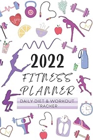 2022 Fitness Planner Daily Diet & Workout Tracker: 365 Page per Day Nutrition and Fitness Log Book J