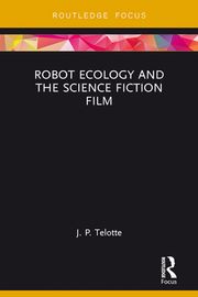 Robot Ecology and the Science Fiction Film J. P. Telotte