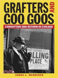 Grafters and Goo Goos ─ Corruption and Reform in Chicago