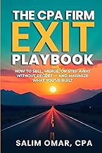 THE CPA FIRM EXIT PLAYBOOK: How to Sell, Merge, or Step Away Without Regret — and Maximize What You’