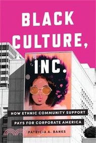 Black Culture, Inc.: How Ethnic Community Support Pays for Corporate America