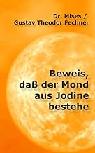 Beweis, daß der Mond aus Jodine bestehe (German Edition)