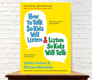 How to Talk So Kids Will Listen and Listen So Kids Will Talk