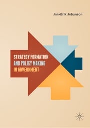 Strategy Formation and Policy Making in Government Jan-Erik Johanson