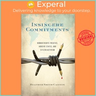 Insincere Commitments : Human Rights Treaties, Abusive States, and Citiz by Heather Smith-Cannoy (US