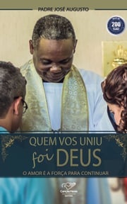 Quem Vos Uniu Foi Deus Padre José Augusto