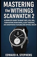Mastering the Withings ScanWatch 2: A Complete Guide to Heart Rate, ECG, SpO₂, Temperature Monitorin