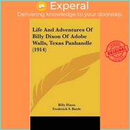 Life and Adventures of Billy Dixon of Adobe Walls, Texas Panhandle (1914) by Billy Dixon (US edition