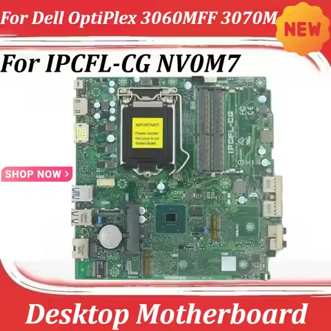 New For Dell OptiPlex 3060MFF 3070M Mini Desktop Motherboard IPCFL-CG NV0M7 Laptop Parts
