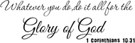 Whatever You Do Do It All for The Glory of God 1 Corinthians 10:31 - Carved Pure Vinyl Wall Art Deca