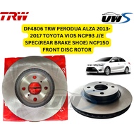 DF4806 TRW PERODUA ALZA 2013-2017 TOYOTA VIOS NCP93 J/E SPEC(REAR BRAKE SHOE) NCP150 FRONT DISC ROTO