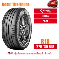 KUMHO ECSTA  รุ่น PS71  ขนาด 225/35 R18  จำนวน 1 เส้น - ยางรถยนต์ เก๋ง SUV ขอบ18 <KH|PS71---|---|18|