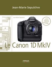 Le Canon EOS 1D Mark IV Jean-Marie Sepulchre