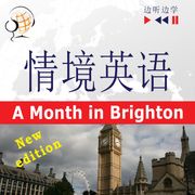 English in Situations for Chinese speakers – Listen &amp; Learn: A Month in Brighton – New Edition (Proficiency level: B1) Dorota Guzik