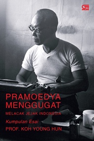 PRAMOEDYA MENGGUGAT MELACAK JEJAK INDONESIA (SAMPUL 2024)