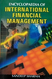 Encyclopaedia of International Financial Management Sandeep Sharma