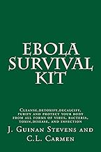 Ebola Survival Kit: Cleanse, detoxify, decalcify, purify and protect your body from all forms of vir