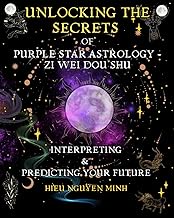 Unlocking the Secrets of Purple Star Astrology - Zi Wei Dou Shu: Interpreting & Predicting your futu