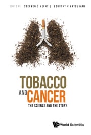 Tobacco And Cancer: The Science And The Story Stephen S Hecht