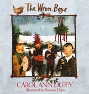 The Wren-Boys Professor Carol Ann Duffy DBE