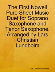 The First Nowell Pure Sheet Music Duet for Soprano Saxophone and Tenor Saxophone, Arranged by Lars Christian Lundholm Lars Christian Lundholm