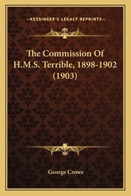 (外文書) The Commission Of H.M.S. Terrible 1898-1902 (1903) Paperback Kessinger Publishing English