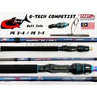 G-Tech Rod Competist G Tech Rod PE 2-4 / 7.3ft PE 3-5 / 6.6ft (Butt Join) Rod Pancing Rod G Tech