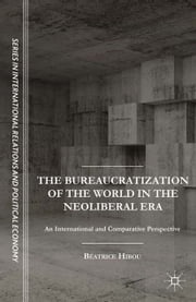 The Bureaucratization of the World in the Neoliberal Era B. Hibou