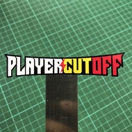 Sticker print "Playercutoff"
