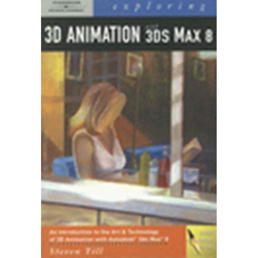 Exploring 3D Animation with 3ds Max 8 1ED + CD ROM