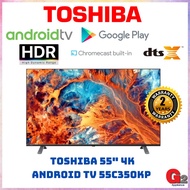 Toshiba东芝--电视机 55" 4K Android TV 55C350LP-Toshiba Warranty Malaysia