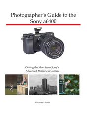 Photographer's Guide to the Sony a6400 Alexander White